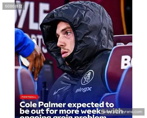 邮报:帕尔默有望战巴萨时复出,拉维亚将至少伤缺一个月 邮报:帕尔默有望战巴萨时复出,拉维亚将至少伤缺一个月